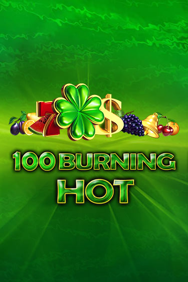 Бесплатная демо игра 100 Burning Hot | Джой Казино без регистрации